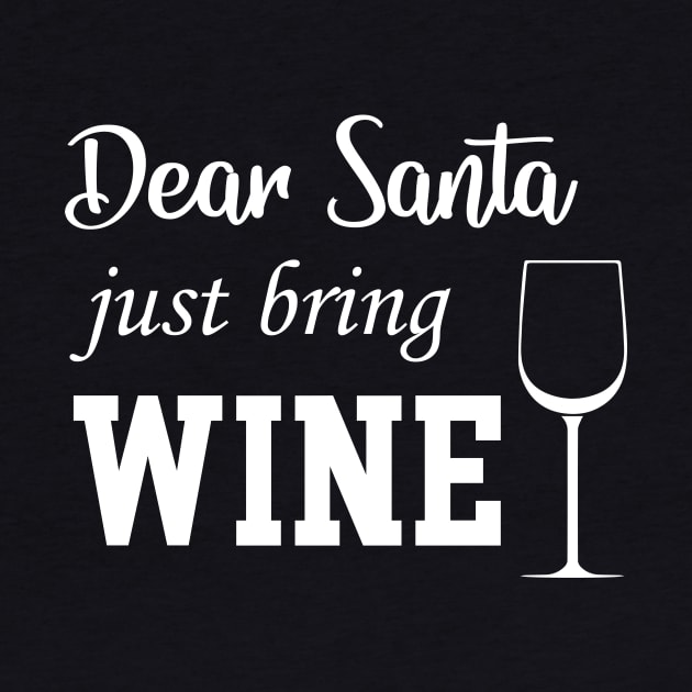 Dear Santa Just Bring Wine by amalya